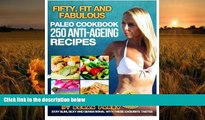 PDF [DOWNLOAD] The FIFTY, FIT AND FABULOUS : PALEO COOKBOOK: 250 Anti-Aging Recipes Beran Parry