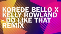 Korede Bello X Kelly Rowland - Do Like That Remix