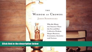 Popular Book  The Wisdom of Crowds: Why the Many Are Smarter Than the Few and How Collective