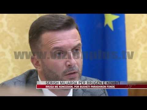 Serish miliarda për Rrugën e Kombit - News, Lajme - Vizion Plus