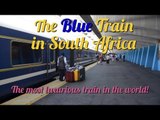 A Trip Onboard Blue Train in South Africa