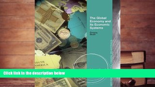Best Ebook  The Global Economy and its Economic Systems  For Full
