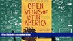 Best Ebook  Open Veins of Latin America: Five Centuries of the Pillage of a Continent  For Online
