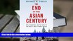 Popular Book  The End of the Asian Century: War, Stagnation, and the Risks to the World?s Most