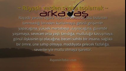 Rüyada yerden sigara toplamak | www.arkadastobacco.com