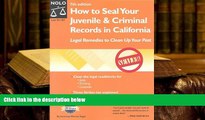 PDF [DOWNLOAD] How to Seal Your Juvenile   Criminal Records in California: Legal Remedies to