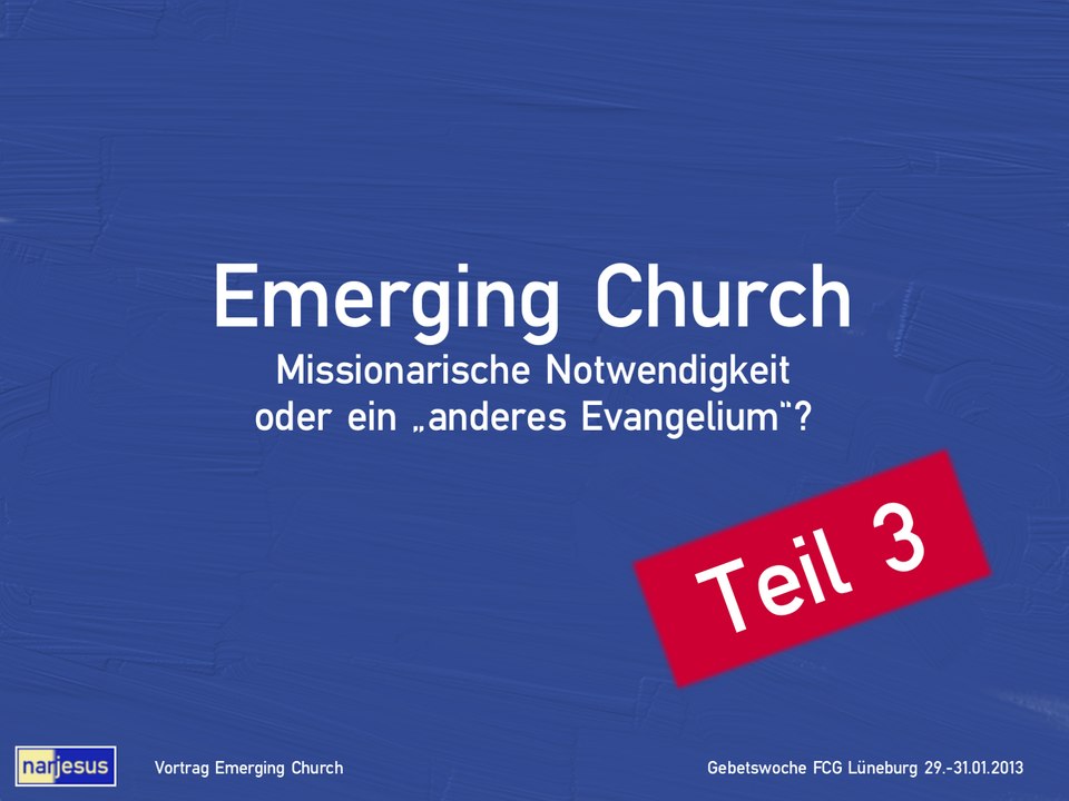 Emerging Church (3/3) - Missionarische Notwendigkeit oder ein 'anderes Evangelium'?