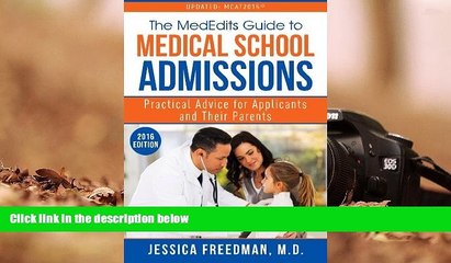 Best Ebook  The MedEdits Guide to Medical School Admissions: Practical Advice for Applicants and