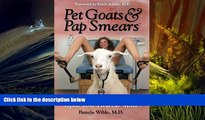 PDF [Download]  Pet Goats   Pap Smears: 101 Medical Adventures to Open Your Heart   Mind  For Full