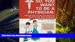 Popular Book  So, You Want to Be a Physician: Getting an Edge in your Pursuit of the Challenging
