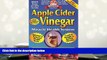READ ONLINE  Apple Cider Vinegar: Miracle Health System (Bragg Apple Cider Vinegar Miracle Health