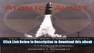 FREE [DOWNLOAD] Atomic Audit: The Costs and Consequences of U.S. Nuclear Weapons Since 1940 For