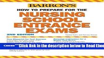 Read How to Prepare for the Nursing School Entrance Exams (Barron s Nursing School Entrance Exams)