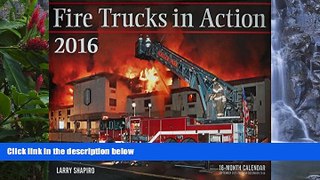 Best PDF  Fire Trucks in Action 2016: 16-Month Calendar September 2015 through December 2016 Book