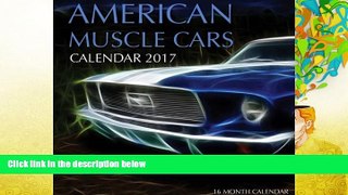 Best PDF  American Muscle Cars Calendar 2017: 16 Month Calendar [Download] Online