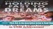 Read Holding Fast to Dreams: Empowering Youth from the Civil Rights Crusade to STEM Achievement