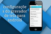 Melhor gravador de tela para celular Android.