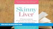 Epub Skinny Liver: A Proven Program to Prevent and Reverse the New Silent Epidemic?Fatty Liver