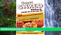 PDF [Download] Super Shred Diet Recipes: 61 Easy-to-cook Healthy Recipes To Help you Lose weight
