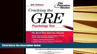 Best Ebook  Cracking the GRE Psychology Test, 6th Edition (Graduate Test Prep)  For Trial