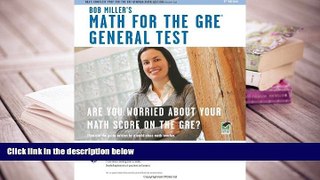 Best Ebook  Bob Miller s Math for the GRE General Test: Second edition (GRE Test Preparation)  For