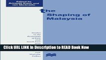 Free PDF Download The Shaping of Malaysia (Studies in the Economies of East and South-East Asia)