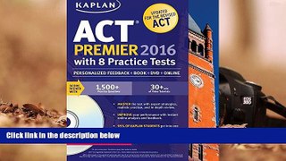 Popular Book  Kaplan ACT Premier 2016 with 8 Practice Tests: Personalized Feedback + Book + Online