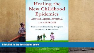 Download Healing the New Childhood Epidemics: Autism, ADHD, Asthma, and Allergies: The