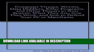 PDF Free Computer Viruses, Worms, Data Diddlers, Killer Programs, and Other Threats to Your