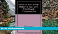 PDF [Free] Download  Balance Your Body, Balance Your Life: Total Health Rejuvenation Book Online