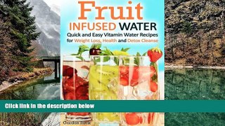 PDF [Download] Fruit Infused Water: Quick and Easy Vitamin Water Recipes for Weight Loss, Health