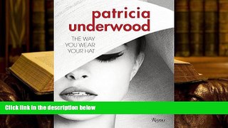 FREE [PDF]  Patricia Underwood: The Way You Wear Your Hat PDF [DOWNLOAD]