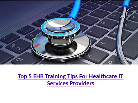 EHR Training Tips For Healthcare IT Services Providers