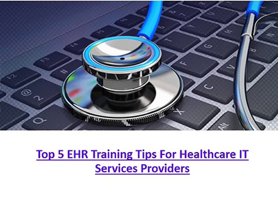 EHR Training Tips For Healthcare IT Services Providers