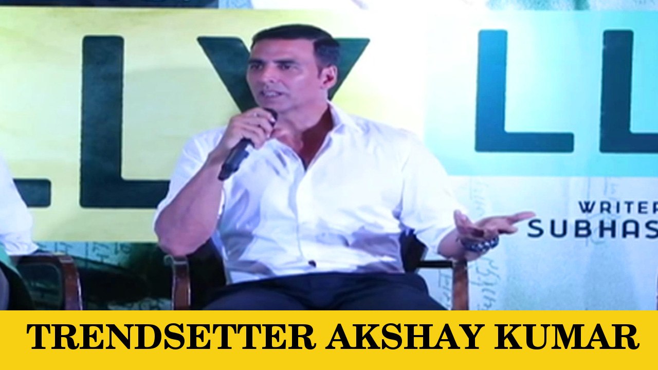 Akshay Kumar On Being A Bollywood Trend Setter!