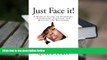 Epub Just Face it!: A Makeup Guide on Eyebrows, Eyeshadow, Eyeliner and Mascara for Be (Volume 2)