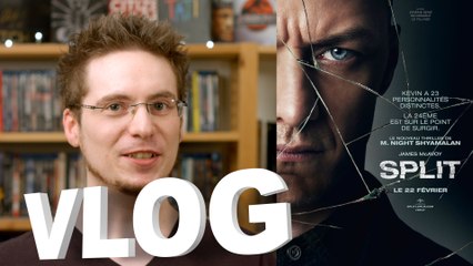 Vlog - Split (+ partie SPOILERS)