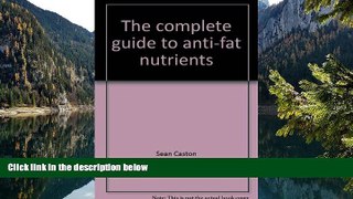 PDF [Free] Download  The complete guide to anti-fat nutrients: A biochemical approach to weight