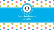 50 nombres hispanos para niños - los mejores nombres de bebé - www.nombresparamibebe.com