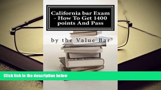 Best Ebook  California bar Exam - How To Get 1400 points And Pass: The California bar examination