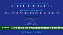 [PDF] Consolidating Colleges and Merging Universities: New Strategies for Higher Education Leaders