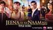 Jeena Isi Ka Naam Hai - Title Song - Arbaaz Khan, Ashutosh Rana, Manjari Fadnis & Prem Chopra