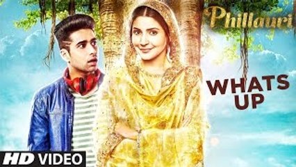 Whats Up Video Song - Phillauri - Anushka, Diljit - Mika Singh, Jasleen Royal - Aditya