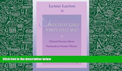 Best PDF  Who s That Girl?  Who s That Boy?: Clinical Practice Meets Postmodern Gender Theory