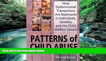 Best PDF  Patterns of Child Abuse: How Dysfunctional Transactions Are Replicated in Individuals,