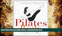 [PDF]  The Pilates Body: The Ultimate At-Home Guide to Strengthening, Lengthening and Toning Your