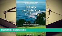 Best Ebook  Let My People Go Surfing: The Education of a Reluctant Businessman, Completely Revised