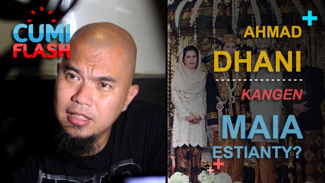 Ahmad Dhani Kangen Maia Estianty - CumiFlash 23 Februari 2017
