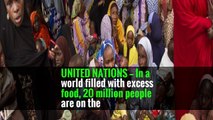 Why 20 Million People Are on Brink of Famine in a ‘World of Plenty’