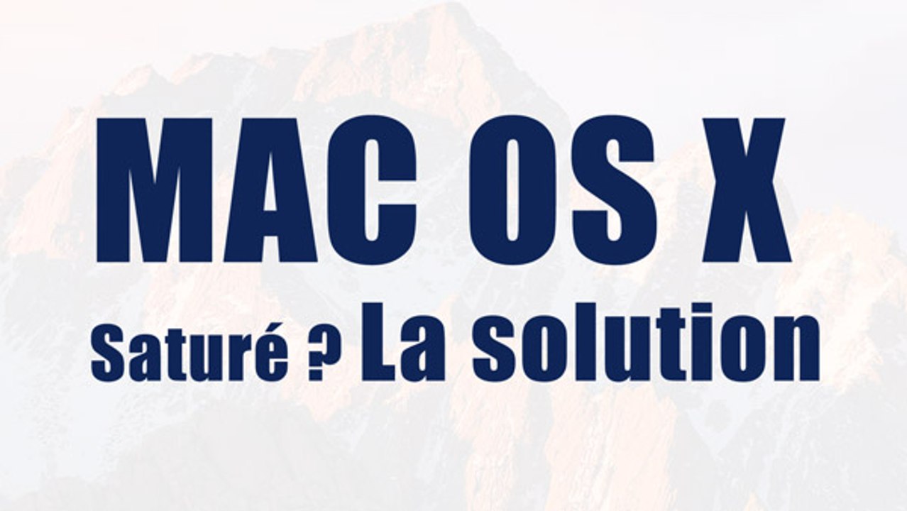 MAC OS X saturé Comment libérer de l'espace disque ? imac macbook